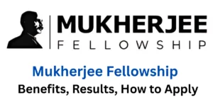 Mukherjee Fellowship 2025 – Benefits, Results, How to Apply